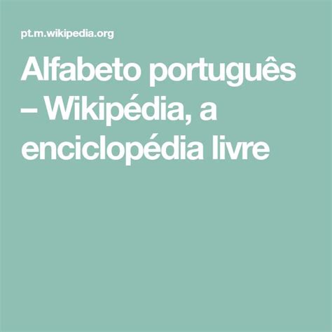 Alfabeto português – Wikipédia, a enciclopédia livre.
